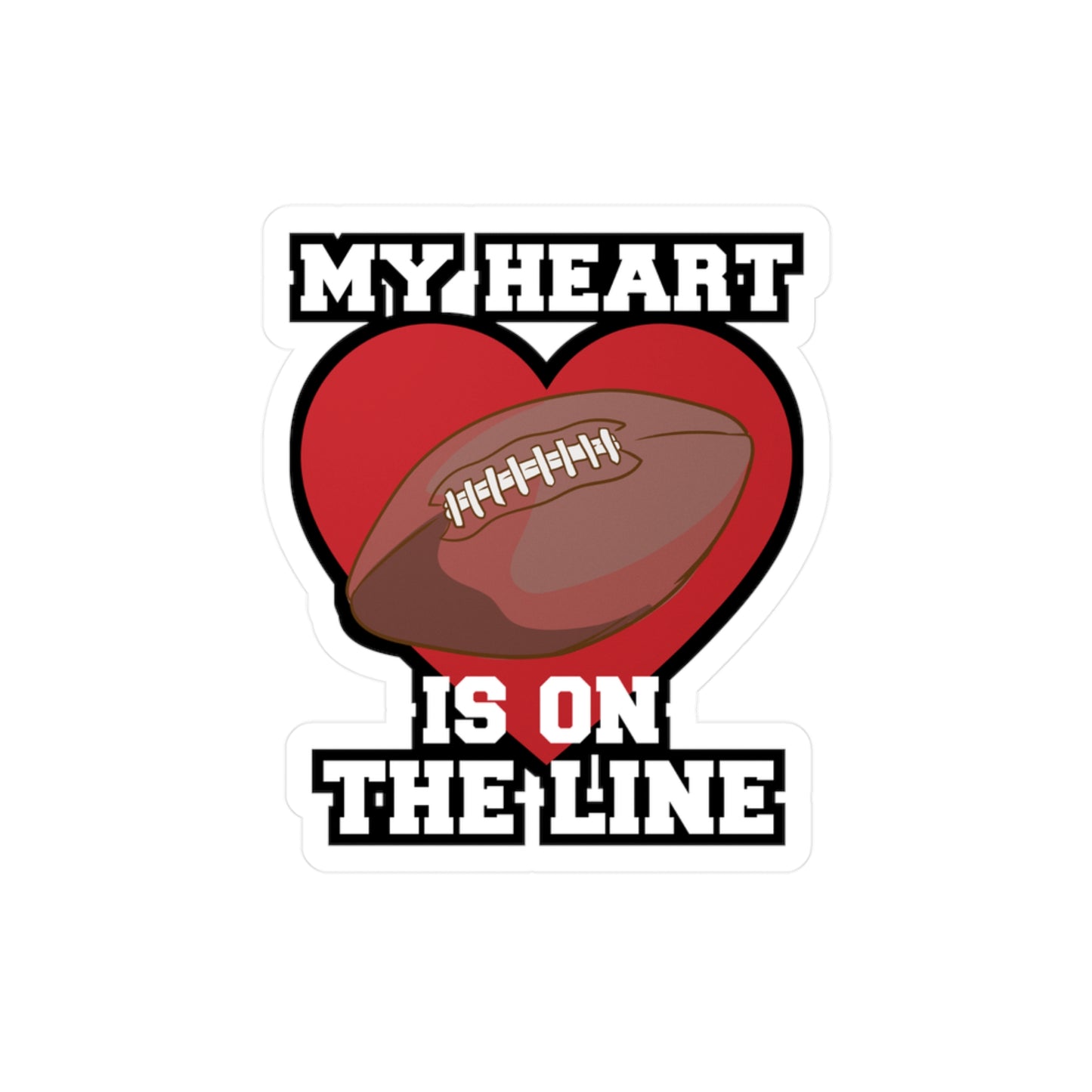 My Heart Is On The Line - Football Sticker for Laptop Sticker. Water Bottle Sticker, Vinyl Block Decal - Football Gift