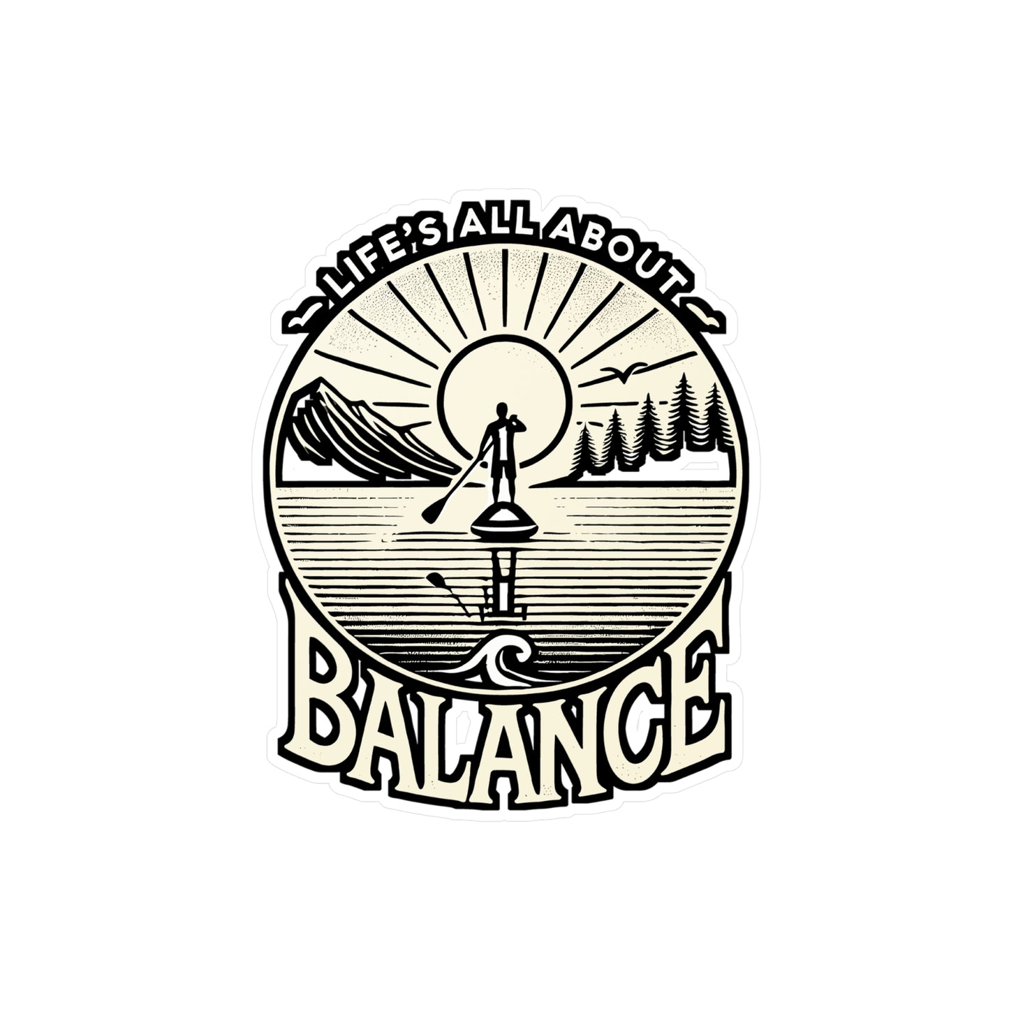 Life's All About Balance – Paddleboarding Sticker for Laptop, Water Bottle, or Car | Vinyl Surfer Decal & Outdoor Gift