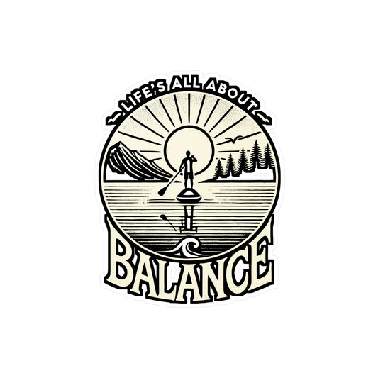 Life's All About Balance – Paddleboarding Sticker for Laptop, Water Bottle, or Car | Vinyl Surfer Decal & Outdoor Gift