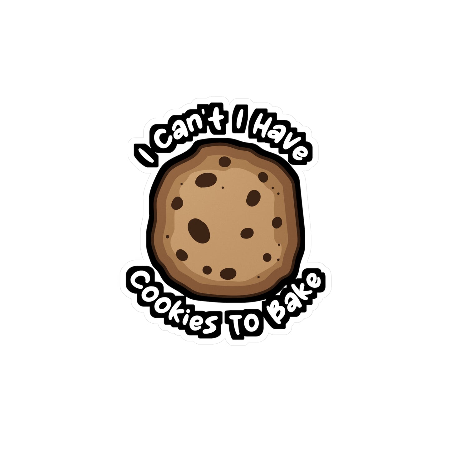 I Can't I Have Cookies To Bake - Baking Sticker for Laptop Sticker. Water Bottle Sticker, Vinyl Whisk Decal - Baking Gift