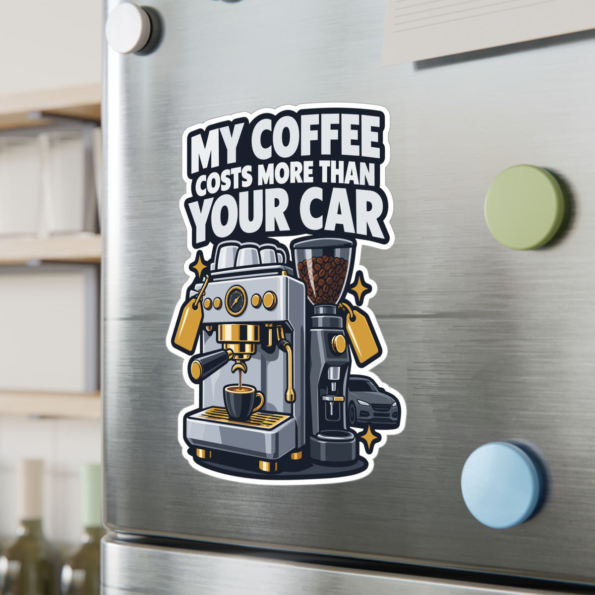 Espresso Sticker - My Coffee Costs More Than Your Car - Funny Decals for a Grinder or Digital Scale