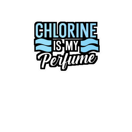 Chlorine is my perfume - Swimmer Sticker for Wall, Laptop, Window, Truck, Car Swimmer Gift Vinyl Swimming Decal Sticker