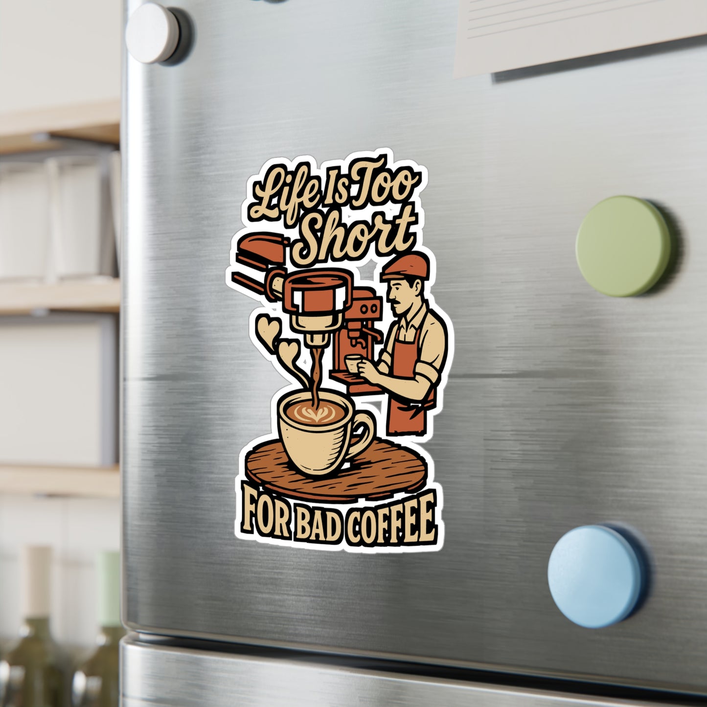 Life Is Too Short for Bad Coffee – Funny Barista Sticker for Laptop, Bottle & More | Gift for Caffeine Fans
