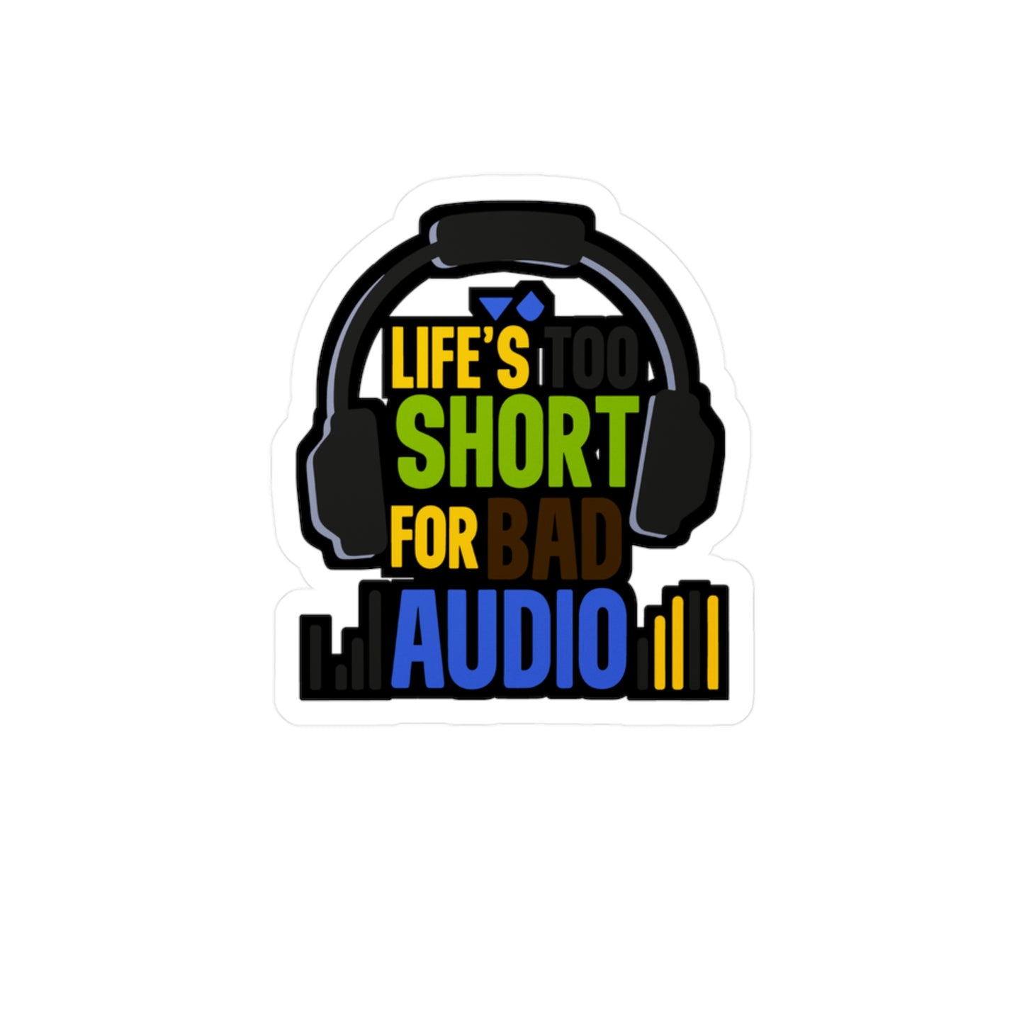 Life's too short for bad audio  - Audio-engineer Sticker for Laptop Sticker. Water Bottle Sticker, Vinyl Monitor Decal - Audio-engineer Gift