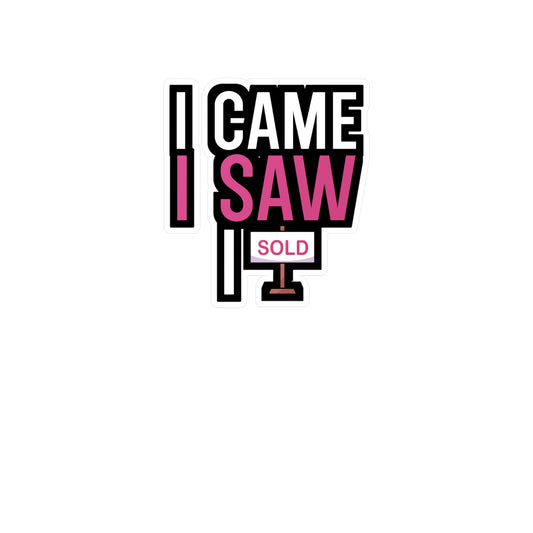 I came i saw i sold - Real estate Sticker for Wall, Laptop, Window, Truck, Car Real estate Gift Vinyl Real estate agent Decal Sticker