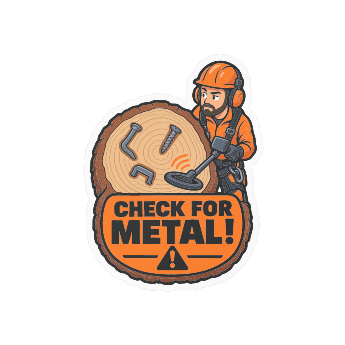 Tree Sticker "Check for Metal!" – Funny Tree Worker and Branch Manager Decals for Laptop or Water Bottle
