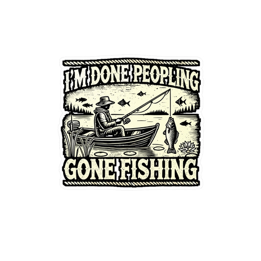 I'm Done Peopling - Fishing Sticker for Car Window Laptop Sticker. Water Bottle Sticker, Vinyl Angling Decal, Lake Sticker - Fishing Gift