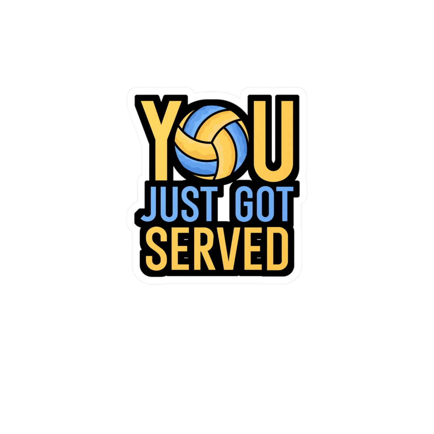 You just got served - Volleyball Sticker for Wall, Laptop, Window, Truck, Car Volleyball Gift Vinyl Volleyball season Decal Sticker