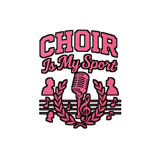 Choir Is My Sport – Vinyl Sticker for Car, Laptop, or Water Bottle | Singing Decal and Choir Gift Idea