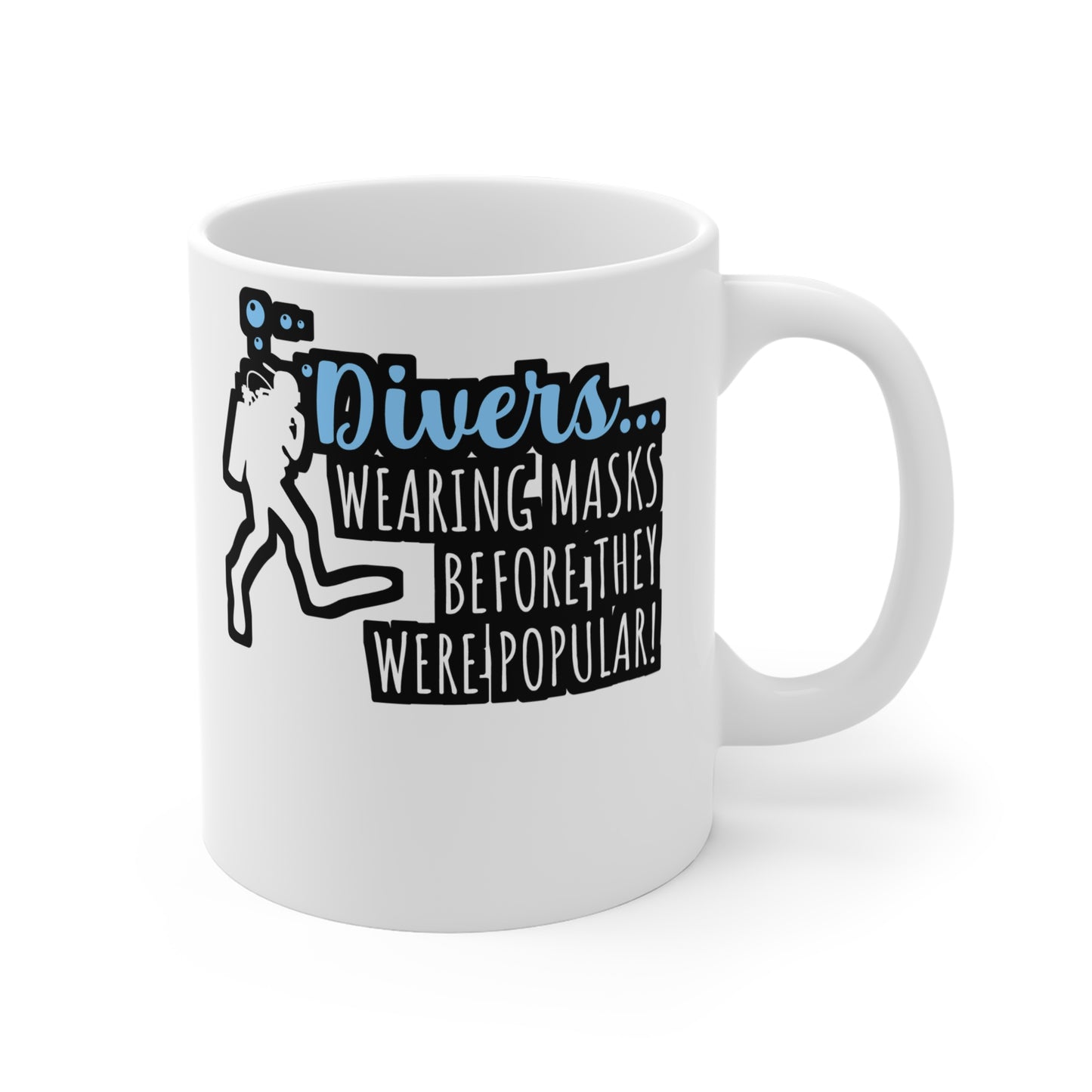 Divers... Wearing Masks Before They Were Popular! - Diver Mug for Coffee 11oz. Diver Cup, White ceramic, Scuba-diving Mug - Diver Gift