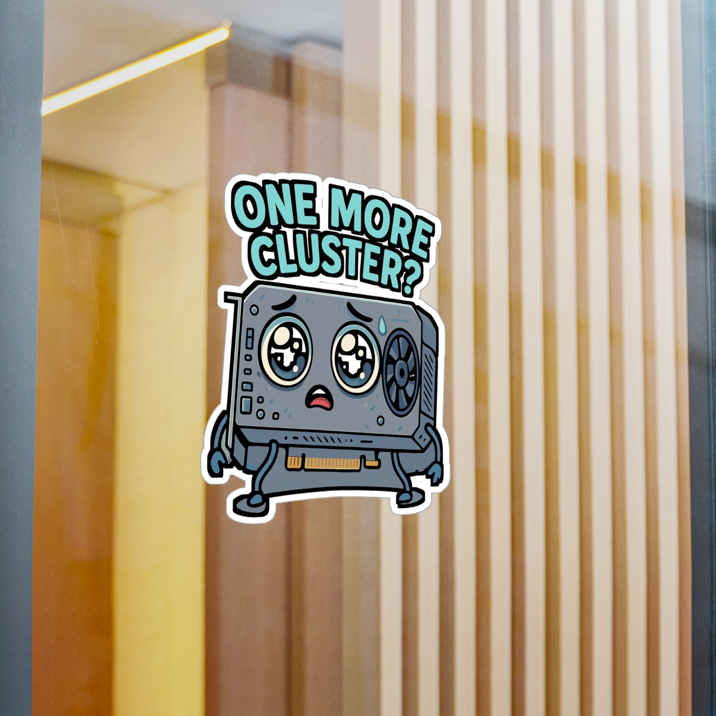 GPU Sticker "One More Cluster" – Cute Cartoon Eyes Begging Design, Vinyl Decals for Laptop or Water Bottle, Waterproof, Fun Tech Gift