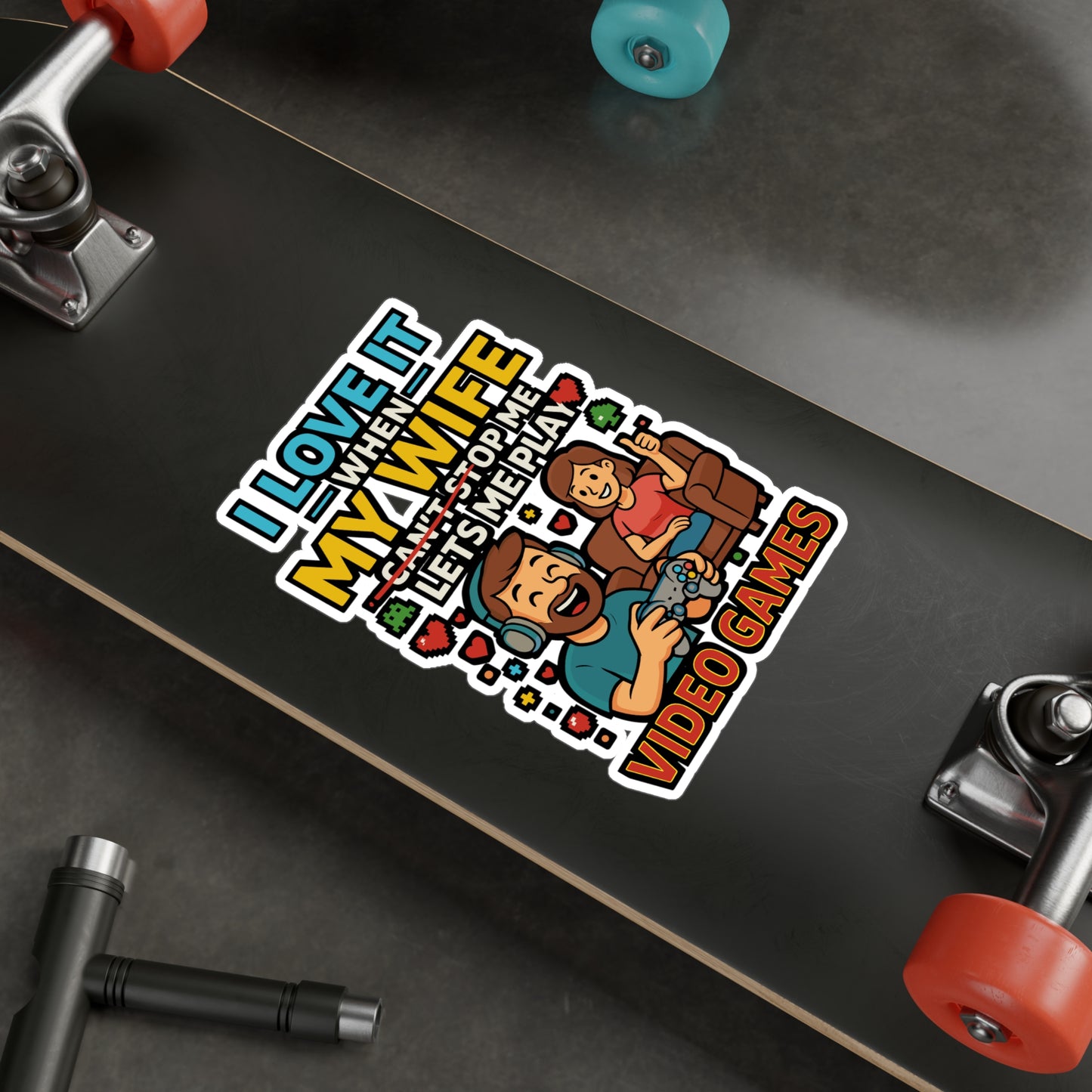 I Love It When My Wife Lets Me Play Video Games - Husband Sticker for Laptop, Water Bottle - Funny Gift for Gamers, Men, Husbands