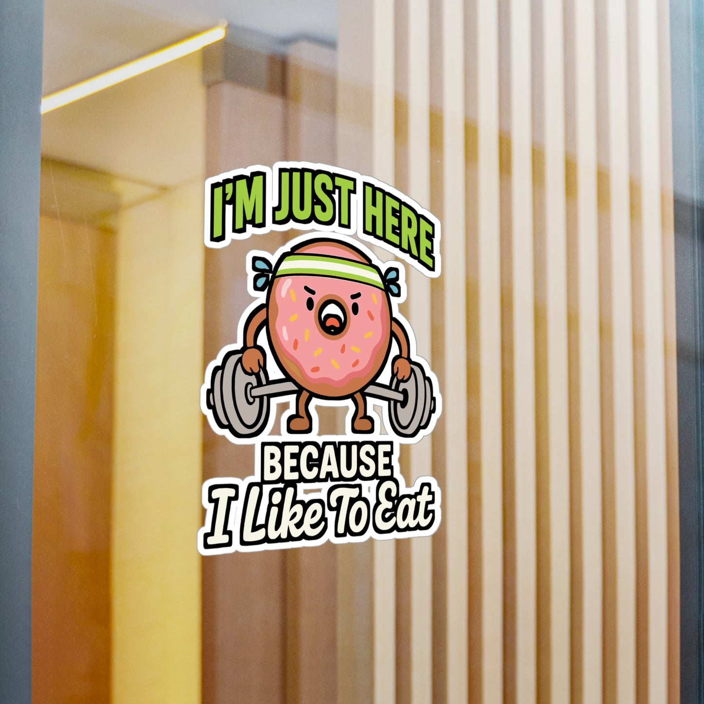 I'm Just Here Because I Like To Eat - Workout Sticker for Water Bottle, Laptop - Gym Motivation Gift for Fitness Lovers