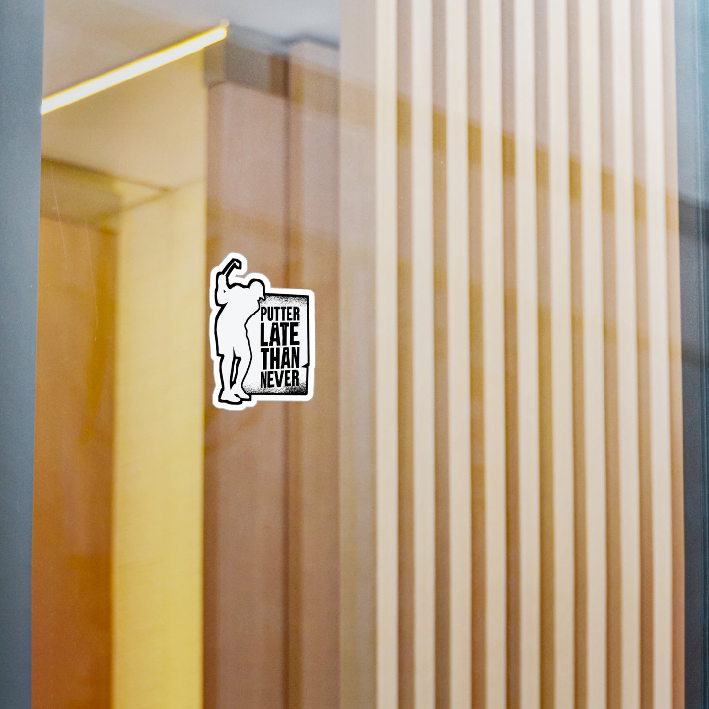 Putter Late Than Ever - Golf Sticker for Car Window Laptop Sticker. Water Bottle Sticker, Vinyl Golfing Decal, Golfer Sticker - Golf Gift