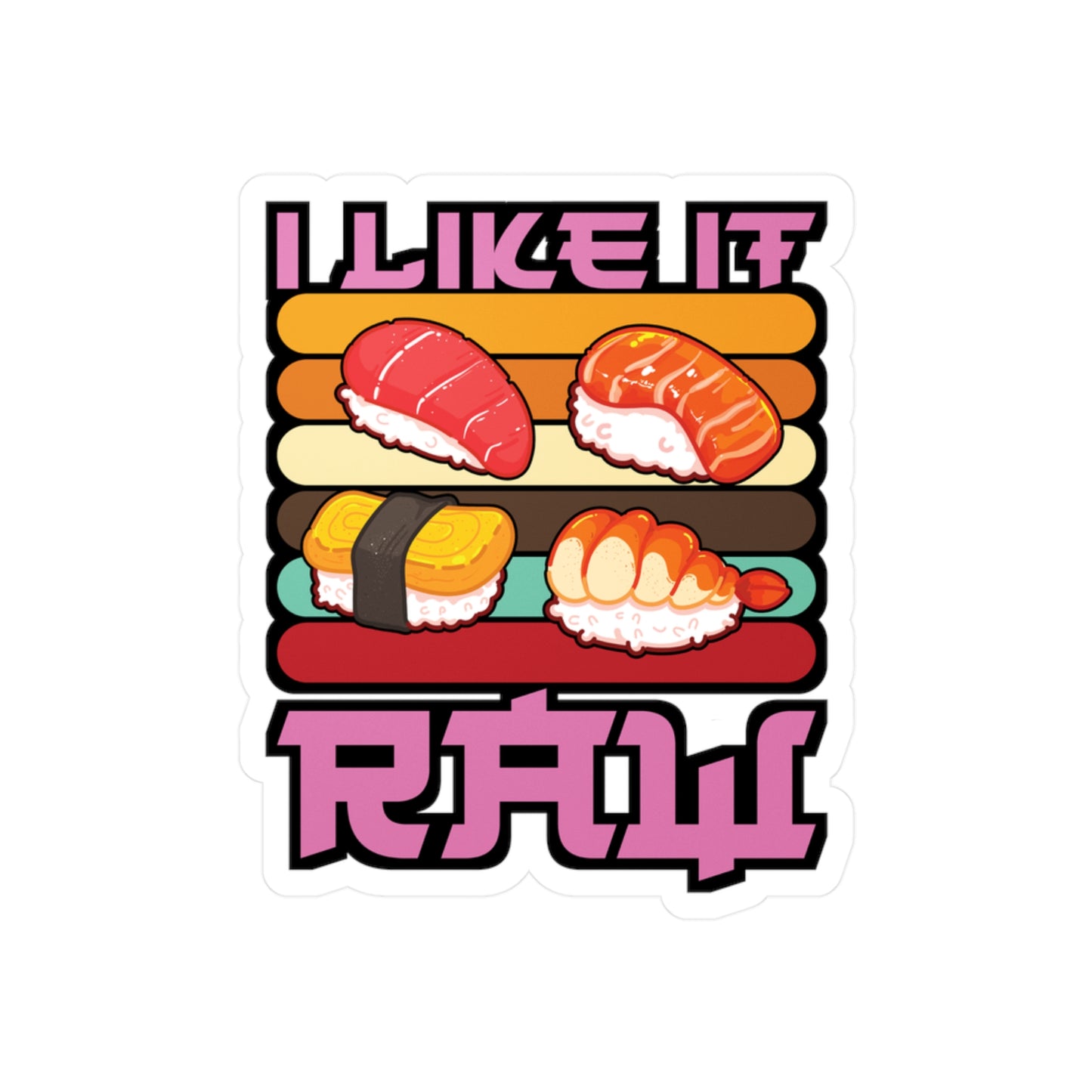 I Like It Raw - Japan Sticker for Car Window Laptop Sticker. Water Bottle Sticker, Vinyl Japanese Decal, Gift idea Sticker - Japan Gift