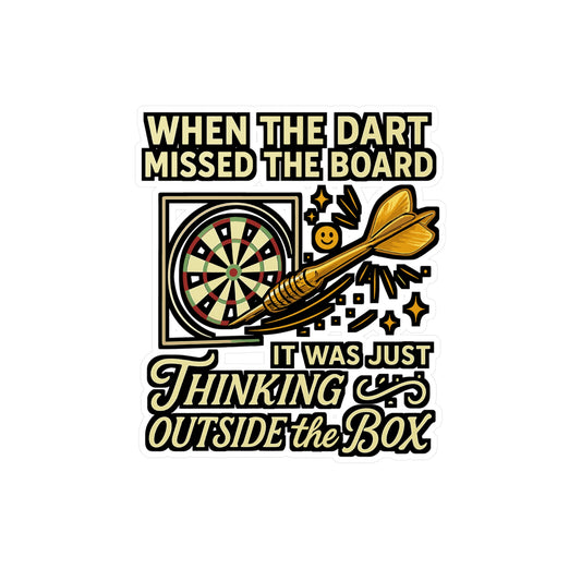 Dart Sticker – "When The Dart Missed The Board It Was Just Trying To Think Outside The Box" Creative Decals for Laptop or Water Bottle, Vinyl, Waterproof, Motivation for Innovation & Failure