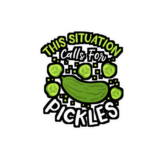 This Situation Calls For Pickles - Pickle Sticker for Laptop Sticker. Water Bottle Sticker, Vinyl Cucumber Decal - Pickle Gift