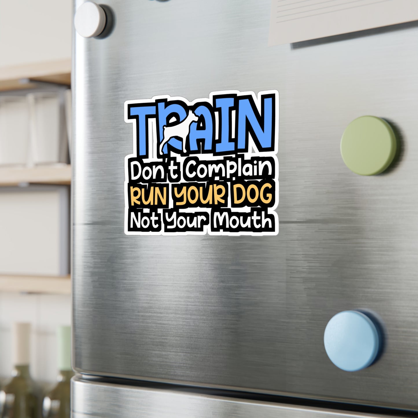 Train Don't Complain Run Your Dog Not Your Mouth | Dog-trainer Sticker | Agility Decals | Dog-trainer Gift