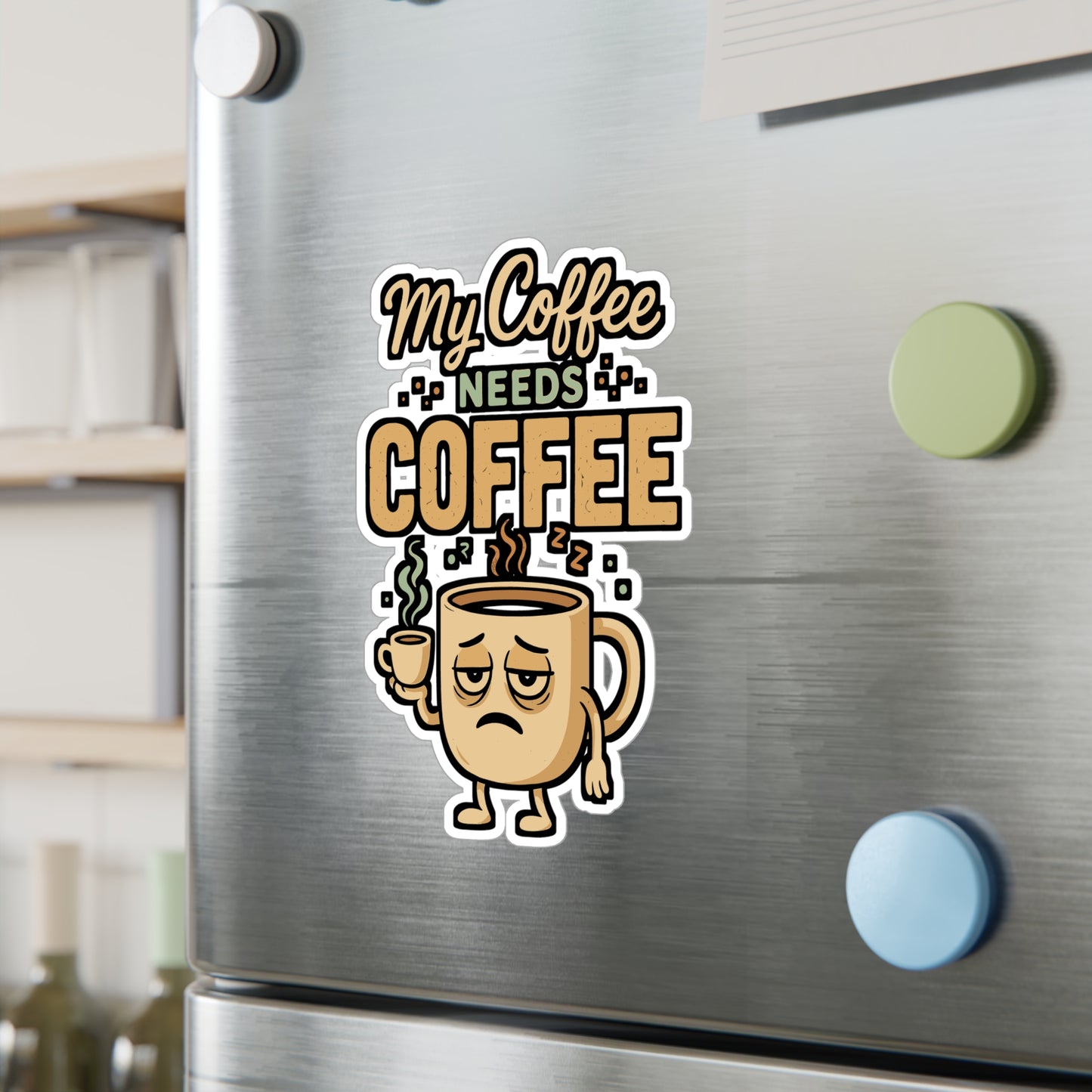 My Coffee Needs Coffee – Funny Sticker for Laptop, Water Bottle & Barista Gear | Gift for Caffeine Lovers