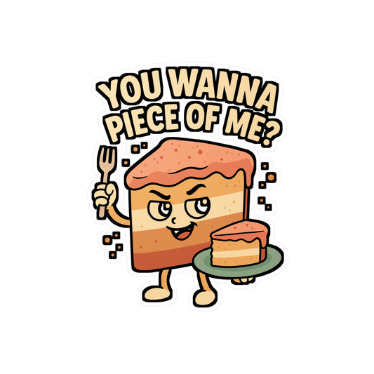 You Wanna Piece Of Me? – Funny Baking Sticker | Vinyl Decal for Laptop, Car, Water Bottle | Cake & Waffle Gift Idea