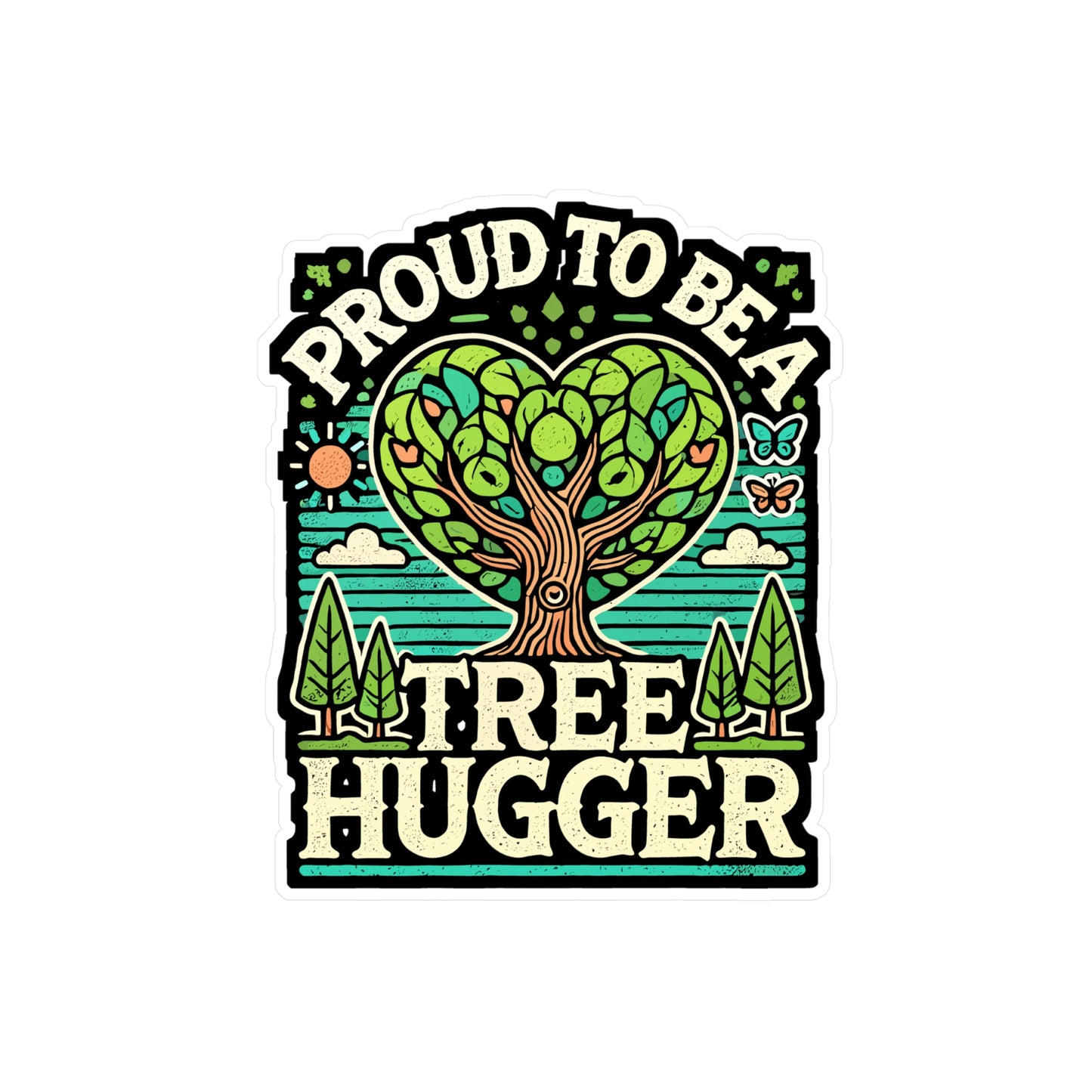 Proud To Be A Tree Hugger - Tree hugger Sticker for Laptop Sticker. Water Bottle Sticker, Vinyl Environmentalist Decal - Tree hugger Gift