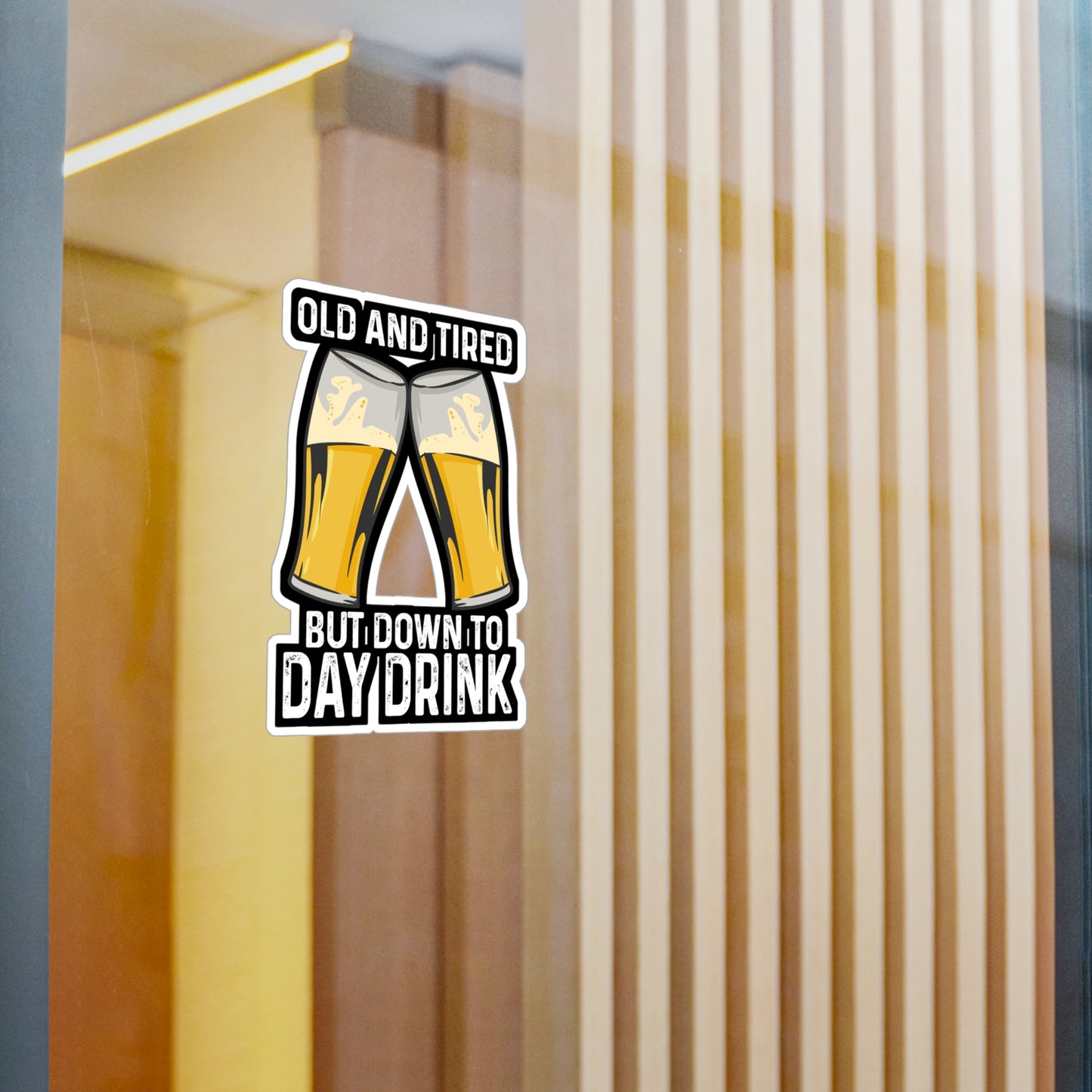 Old And Tired But Down To Day Drink - Alcohol Sticker for Laptop Sticker. Water Bottle Sticker, Vinyl Bourbon Decal - Alcohol Gift