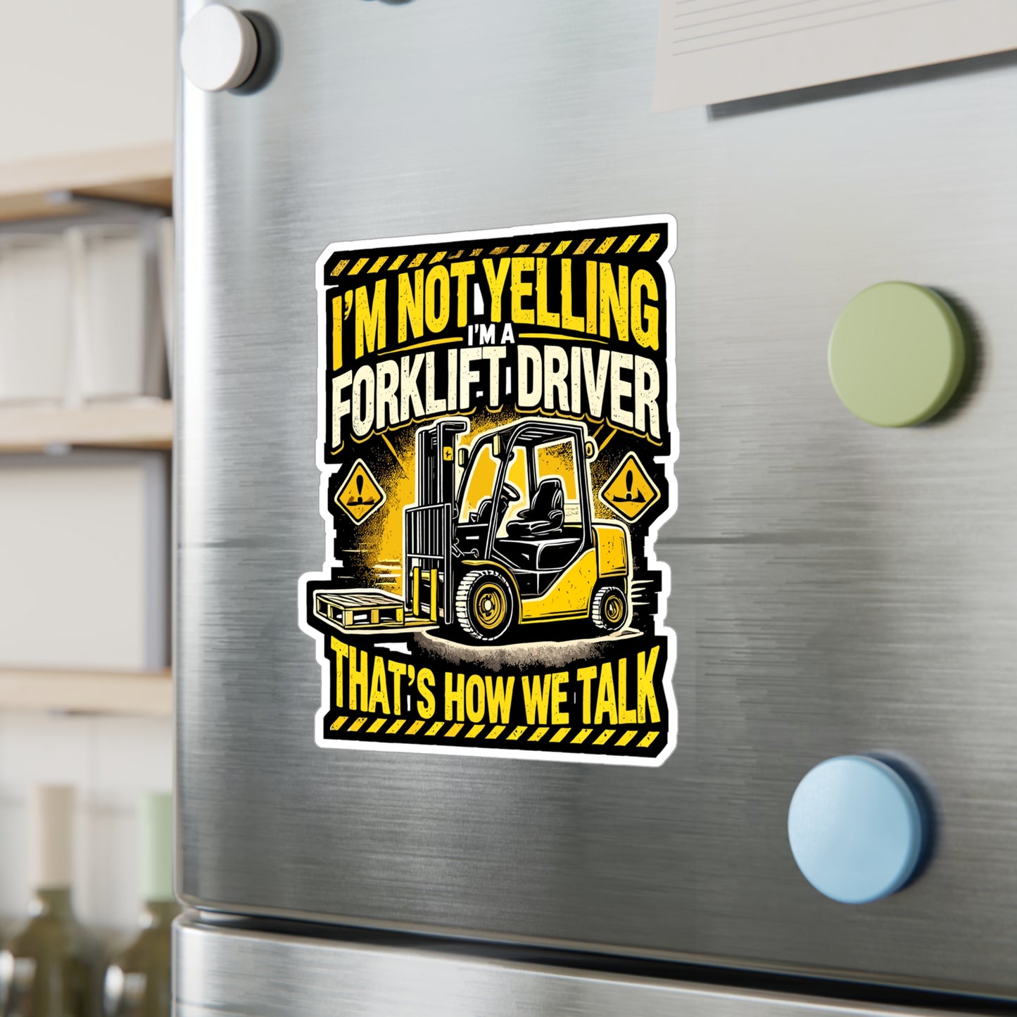I'm Not Yelling I'm A Forklift Driver That's How We Talk - Forklift driver Sticker for Laptop Sticker. Water Bottle Sticker, Vinyl Warehouse Decal - Forklift driver Gift
