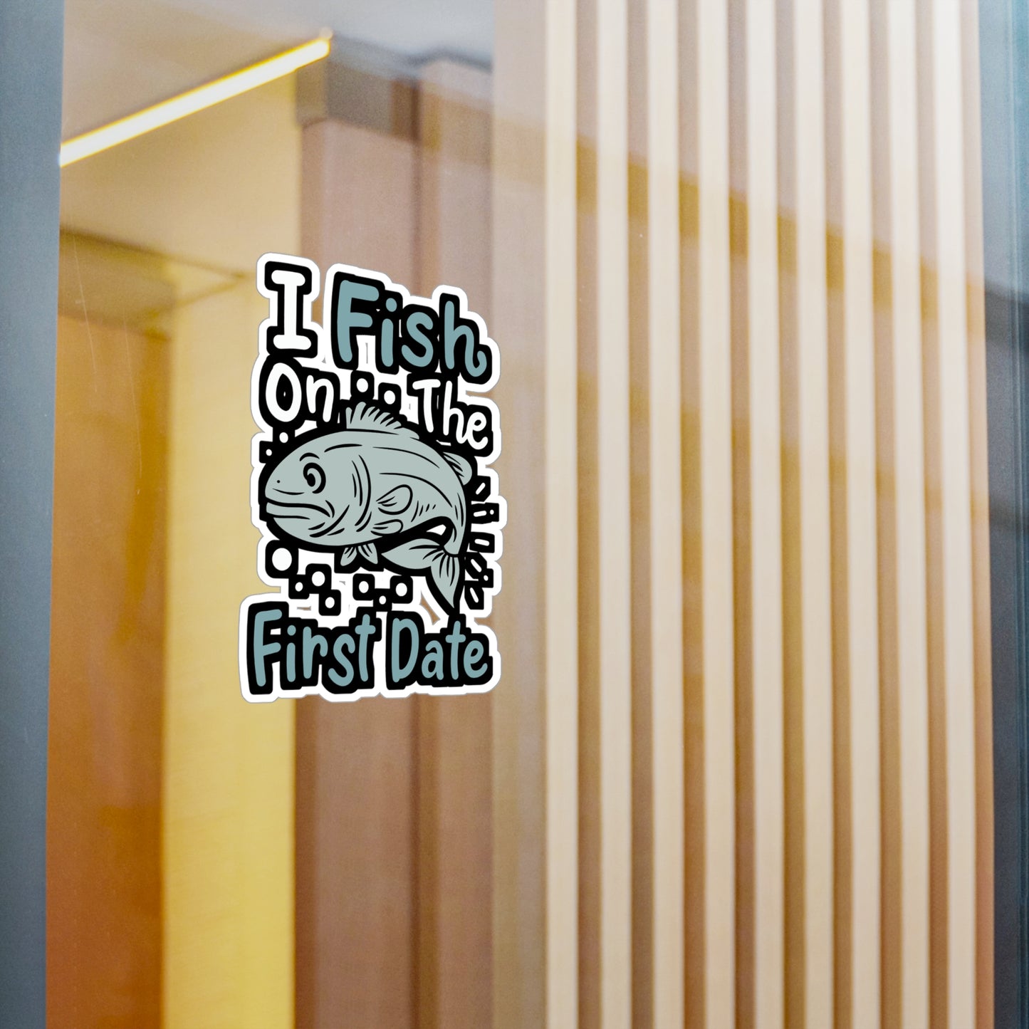 I Fish On The First Date - Fishing Sticker for Laptop Sticker. Water Bottle Sticker, Vinyl Angling Decal - Fishing Gift