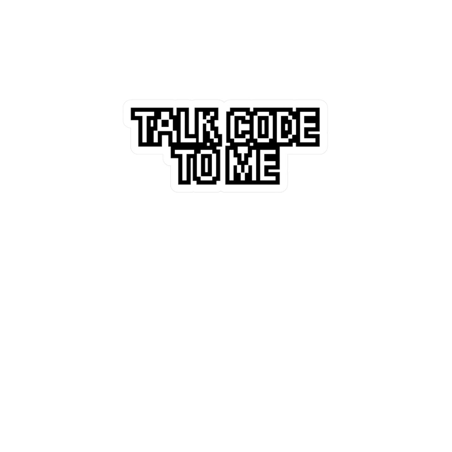 Developer talk code to me - Developer Sticker for Wall, Laptop, Window, Truck, Car Developer Gift Vinyl Software developer Decal Sticker