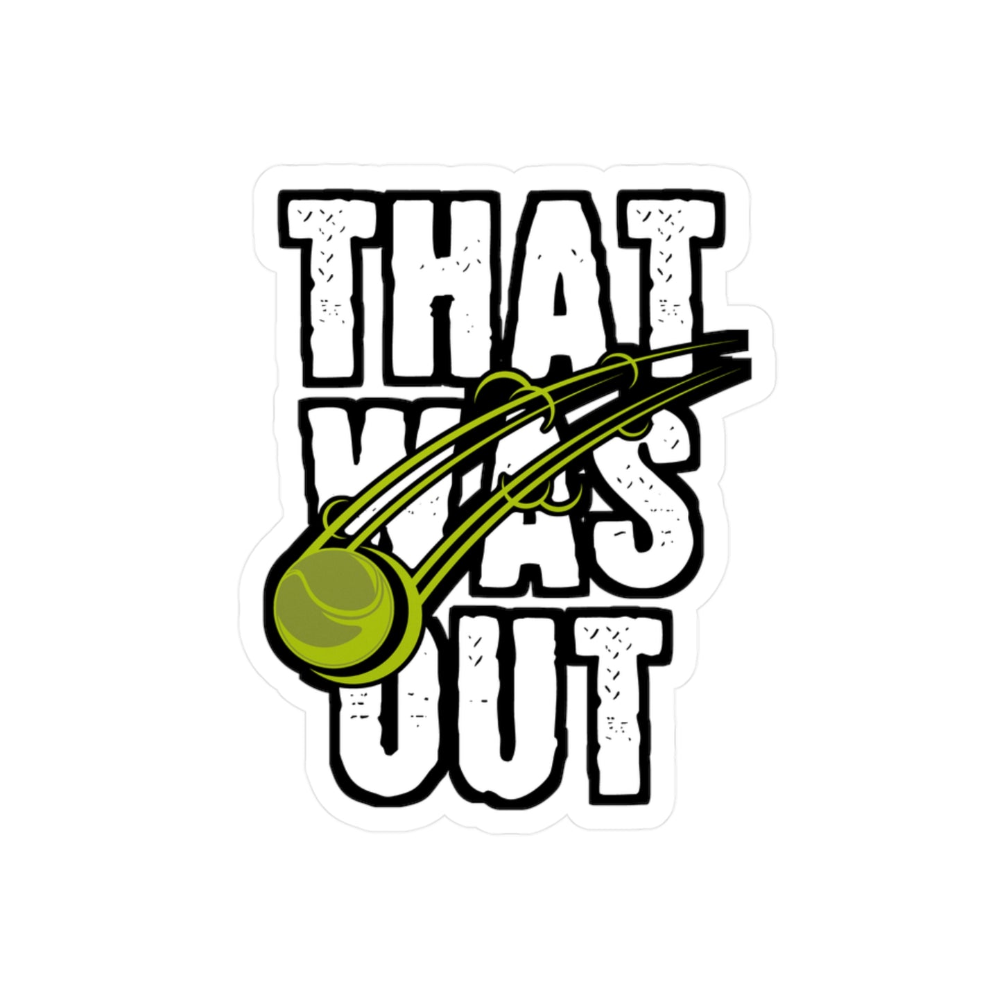 That Was Out - Tennis Sticker for Wall, Laptop, Window, Truck, Car Tennis Gift Vinyl Love Decal Sticker