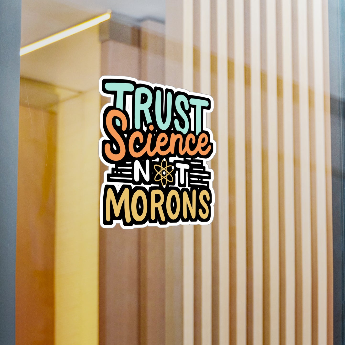 Trust Science Not Morons - Science Sticker for Laptop Sticker. Water Bottle Sticker, Vinyl Pro-vaxxer Decal - Science Gift