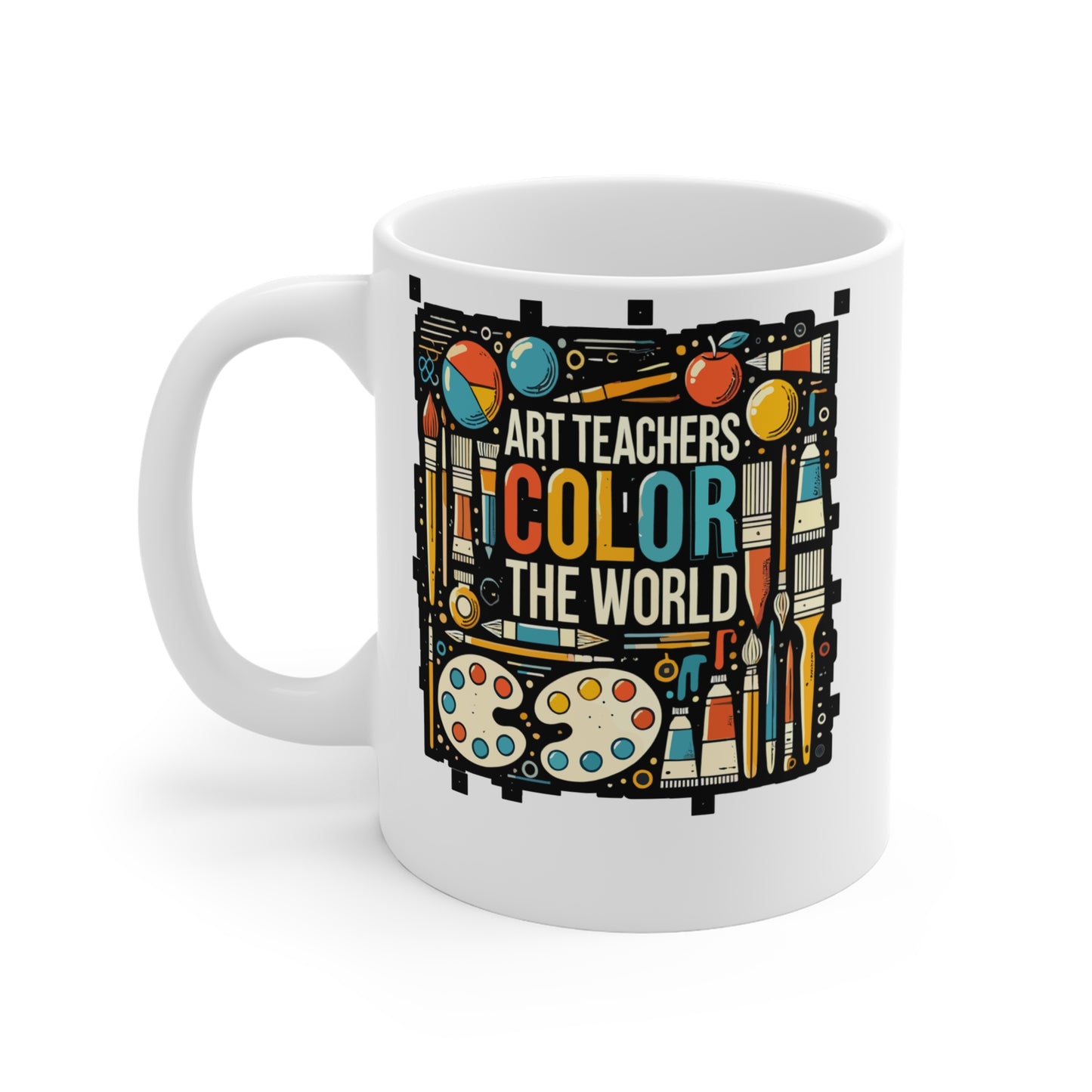 Art Teachers Color The World - Art-teacher Mug for Coffee 11oz. Art-teacher Cup, White ceramic, Artist Mug, Art Tea Cup - Art-teacher Gift