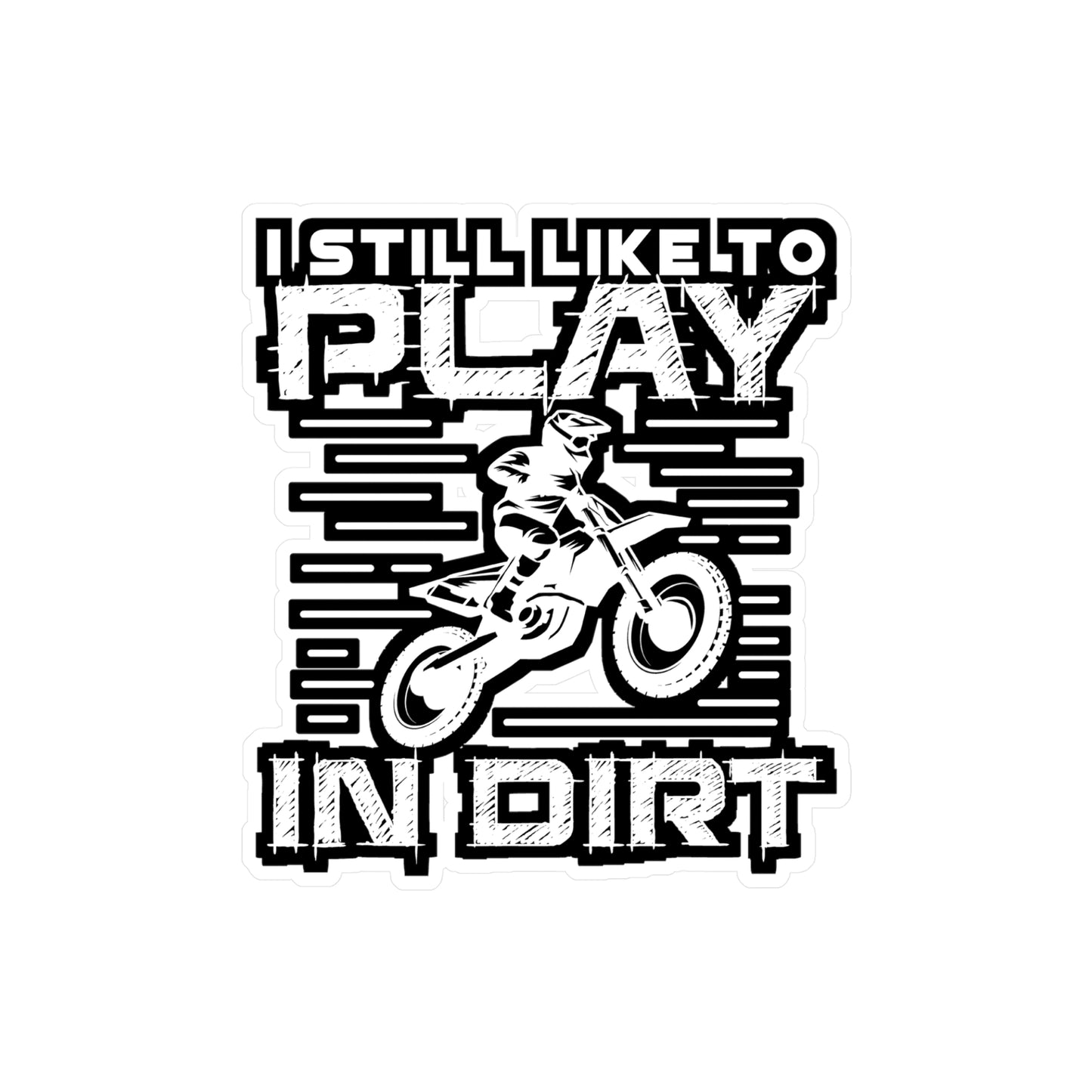Like to Play In Dirt - Dirt bike Sticker for Laptop Sticker. Water Bottle Sticker, Vinyl Dirt biker Decal - Dirt bike Gift