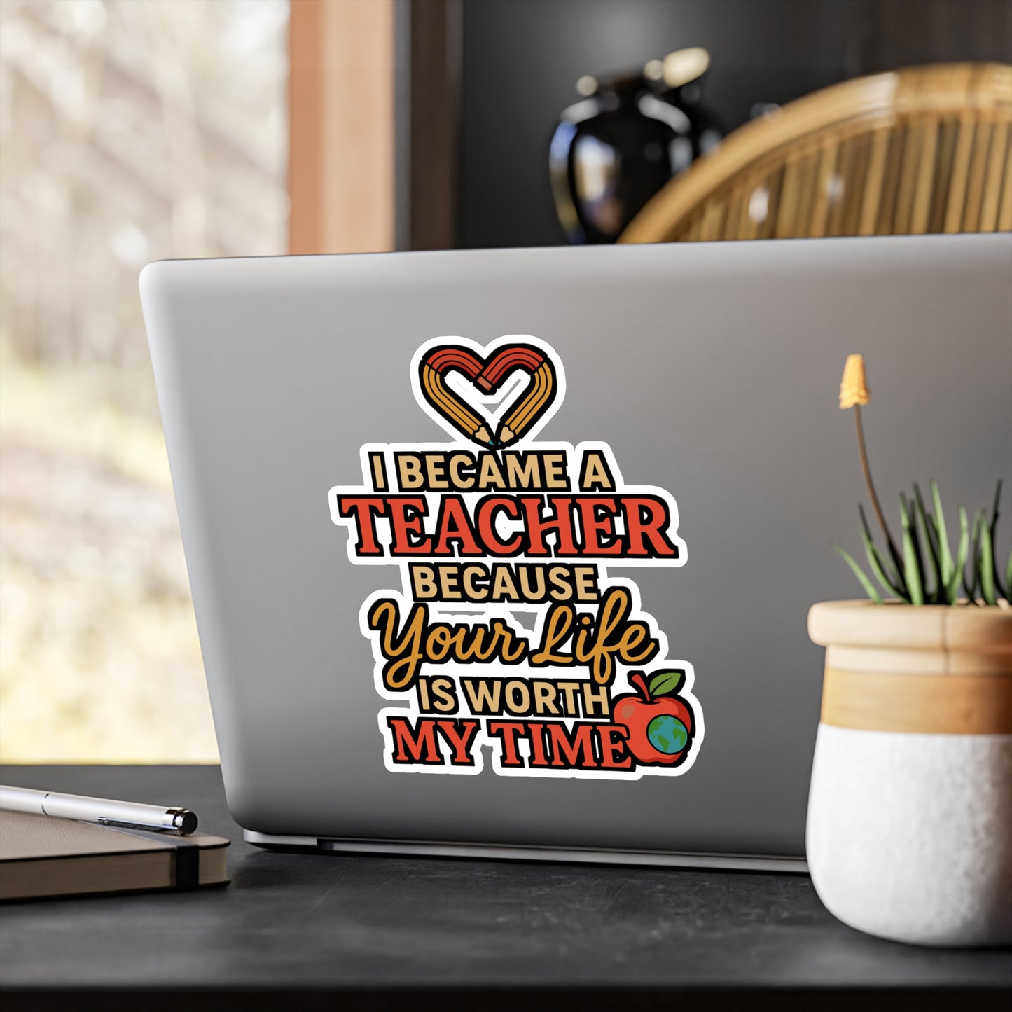 I Became A Teacher Because Your Life Is Worth My Time – Motivational Teacher Sticker for Laptop or Water Bottle | Vinyl Decal, Thoughtful Educator Gift