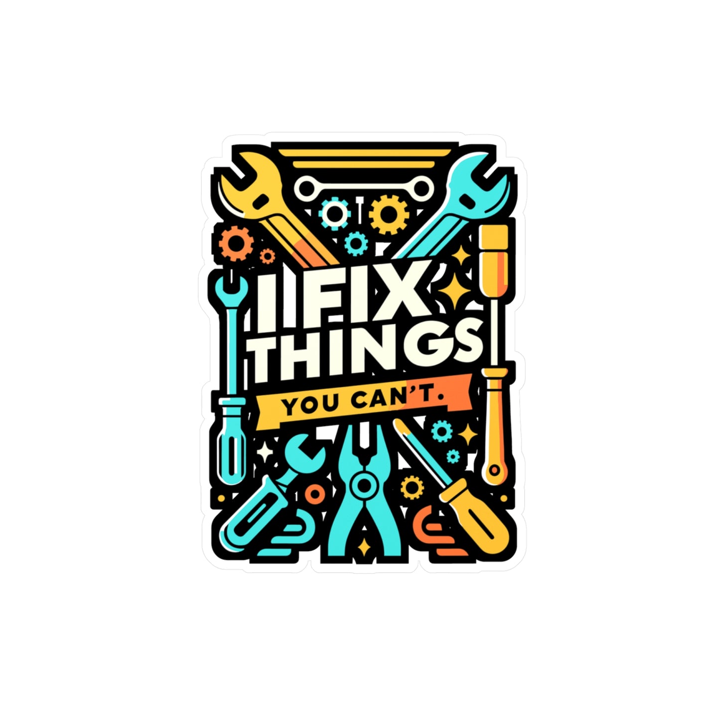 I fix things you can't - Auto-mechanic Sticker for Window Laptop Sticker. Water Bottle Sticker, Vinyl Mechanic Decal - Auto-mechanic Gift