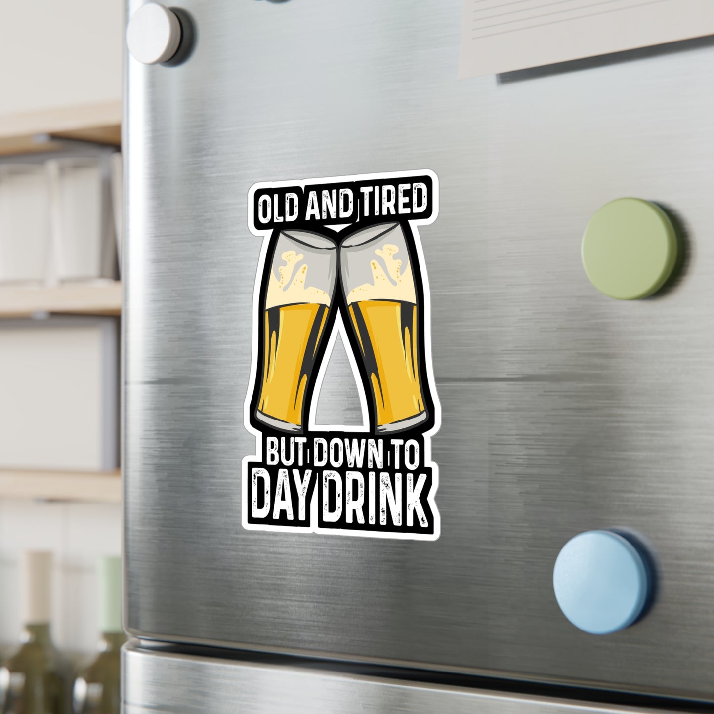 Old And Tired But Down To Day Drink - Alcohol Sticker for Laptop Sticker. Water Bottle Sticker, Vinyl Bourbon Decal - Alcohol Gift