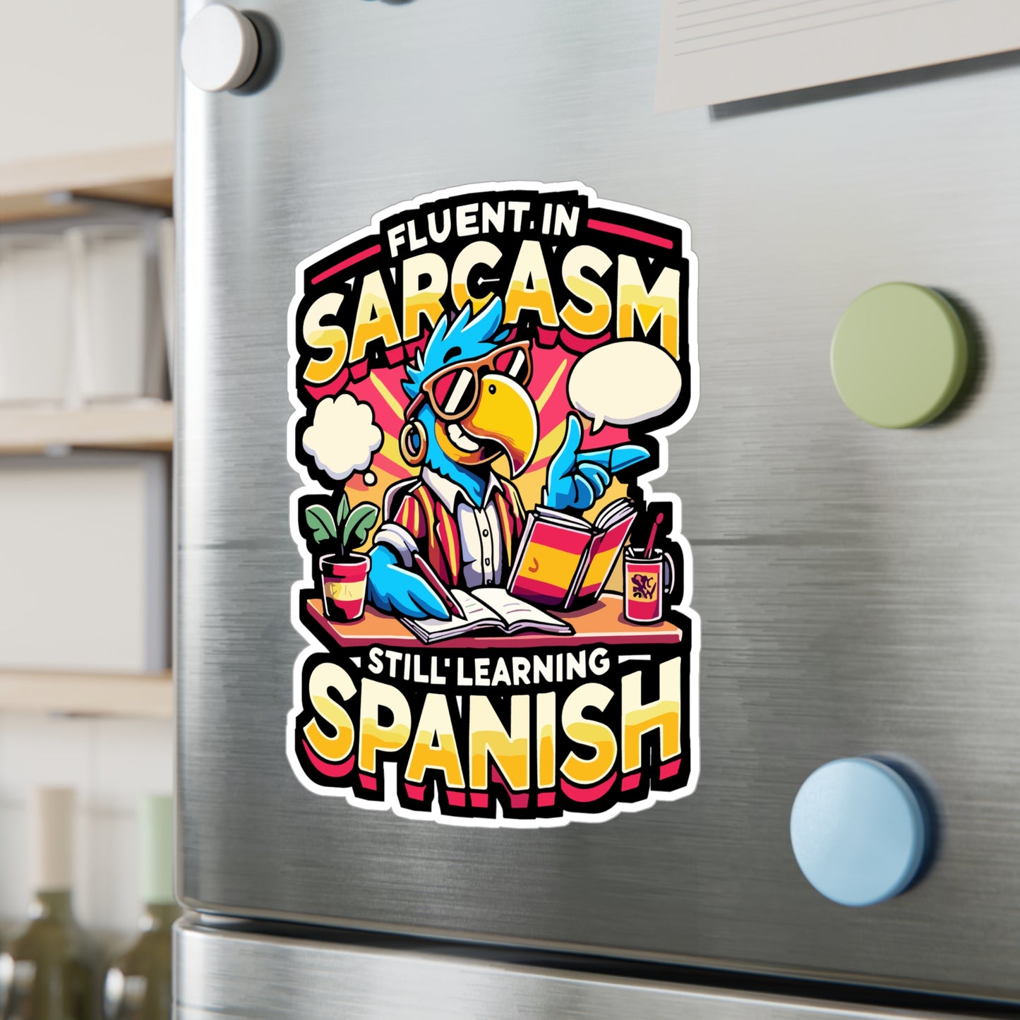 Fluent in Sarcasm Still Learning Spanish - Sarcasm Sticker for Laptop Sticker. Water Bottle Sticker, Vinyl Bilingual humor Decal - Sarcasm Gift