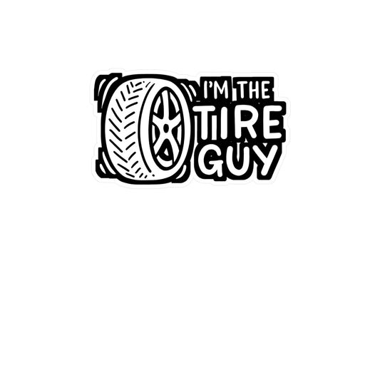 I'm The Tire Guy - Mechanic Sticker for Laptop Sticker. Water Bottle Sticker, Vinyl Garage Decal - Mechanic Gift