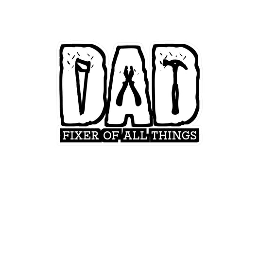 Dad - Fixer Of All Things - Carpenter Sticker for Laptop Sticker. Water Bottle Sticker, Vinyl Woodworker Decal - Carpenter Gift