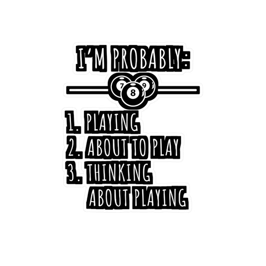 I'm Probably - Billiards Sticker for Car Window Laptop Sticker. Water Bottle Sticker, Vinyl Pool Decal, Chalk Sticker - Billiards Gift