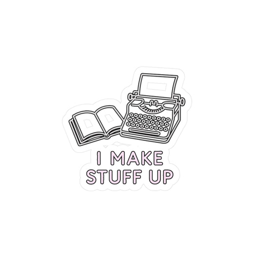 Writer Sticker – "I Make Stuff Up" Decals for Laptop, Water Bottle – Fiction, Storytelling, Novelist Gift – Durable Vinyl, Waterproof