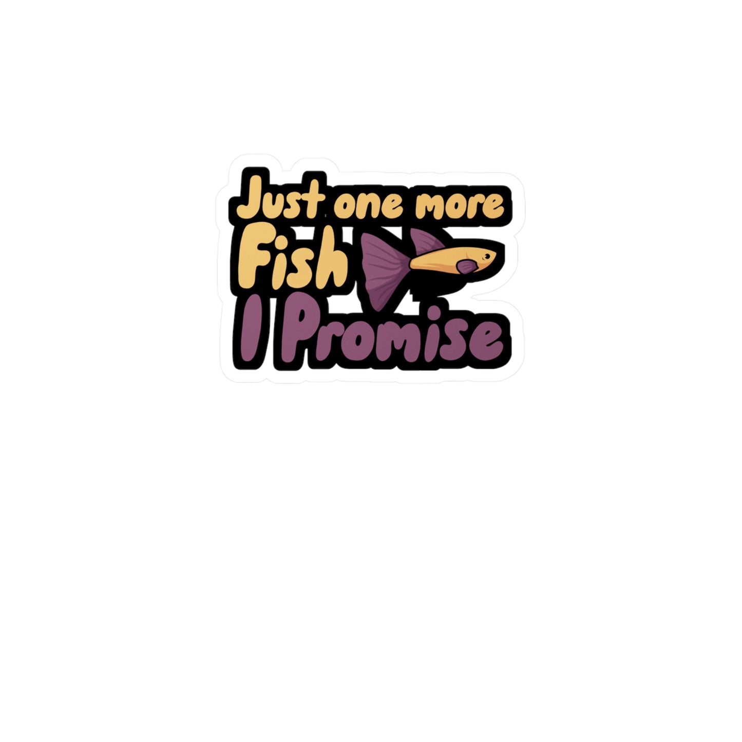 Just one more Fish i Promise - Aquarium Sticker for Wall, Laptop, Window, Truck, Car Aquarium Gift Vinyl Aquariums Decal Sticker