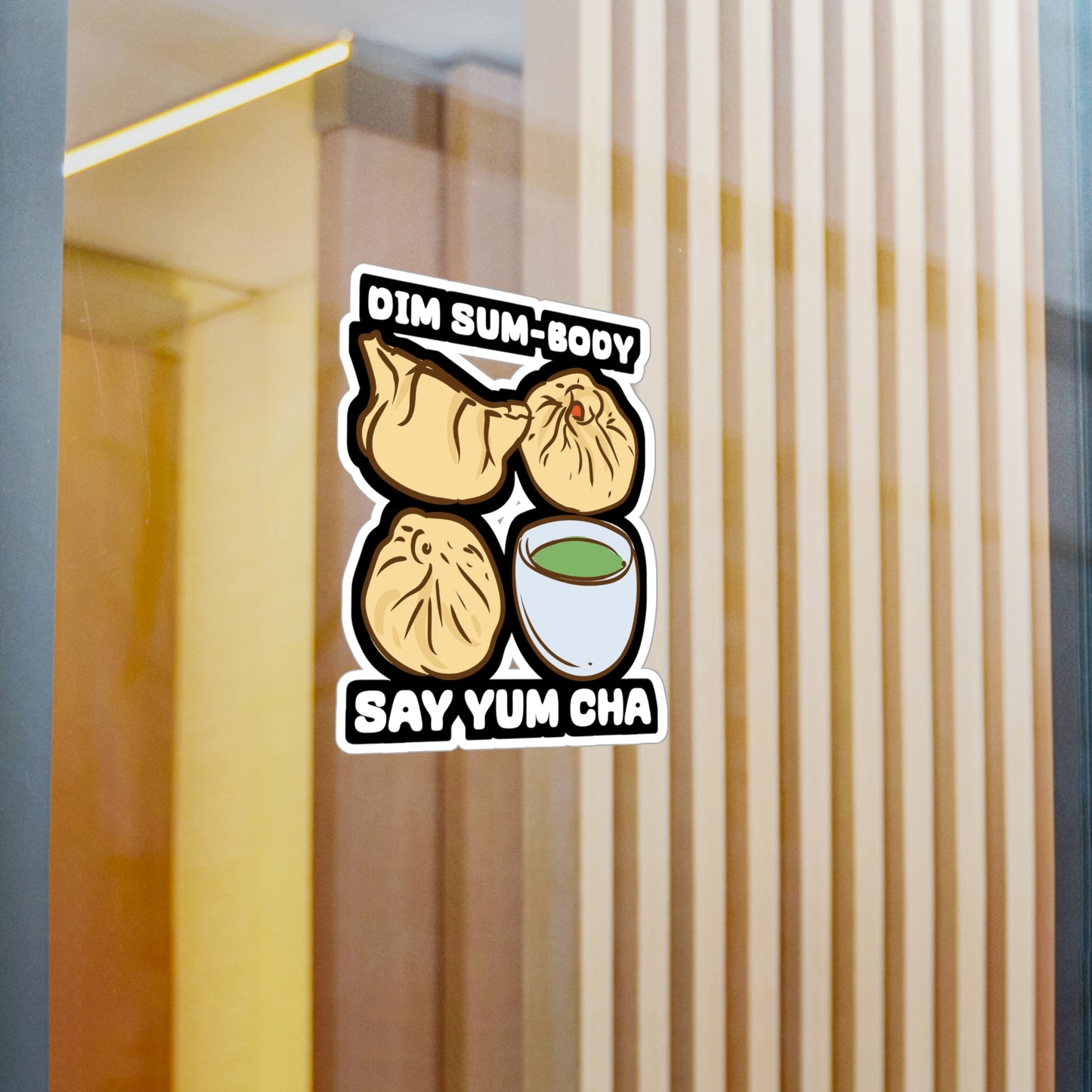 Dim Sum-body Say Yum Cha - Dim-sum Sticker for Laptop Sticker. Water Bottle Sticker, Vinyl Dimsum Decal - Dim-sum Gift