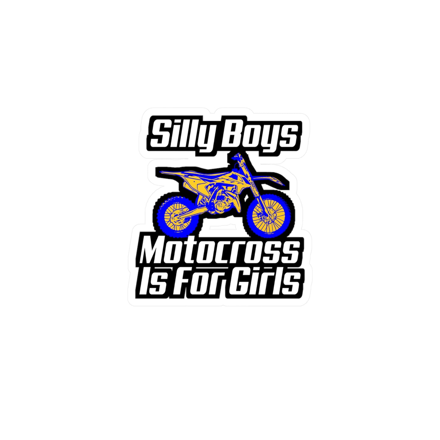 Silly Boys Motocross Is For Girls - Motorcycle Sticker for Laptop Sticker. Water Bottle Sticker, Vinyl Racing Decal - Motorcycle Gift