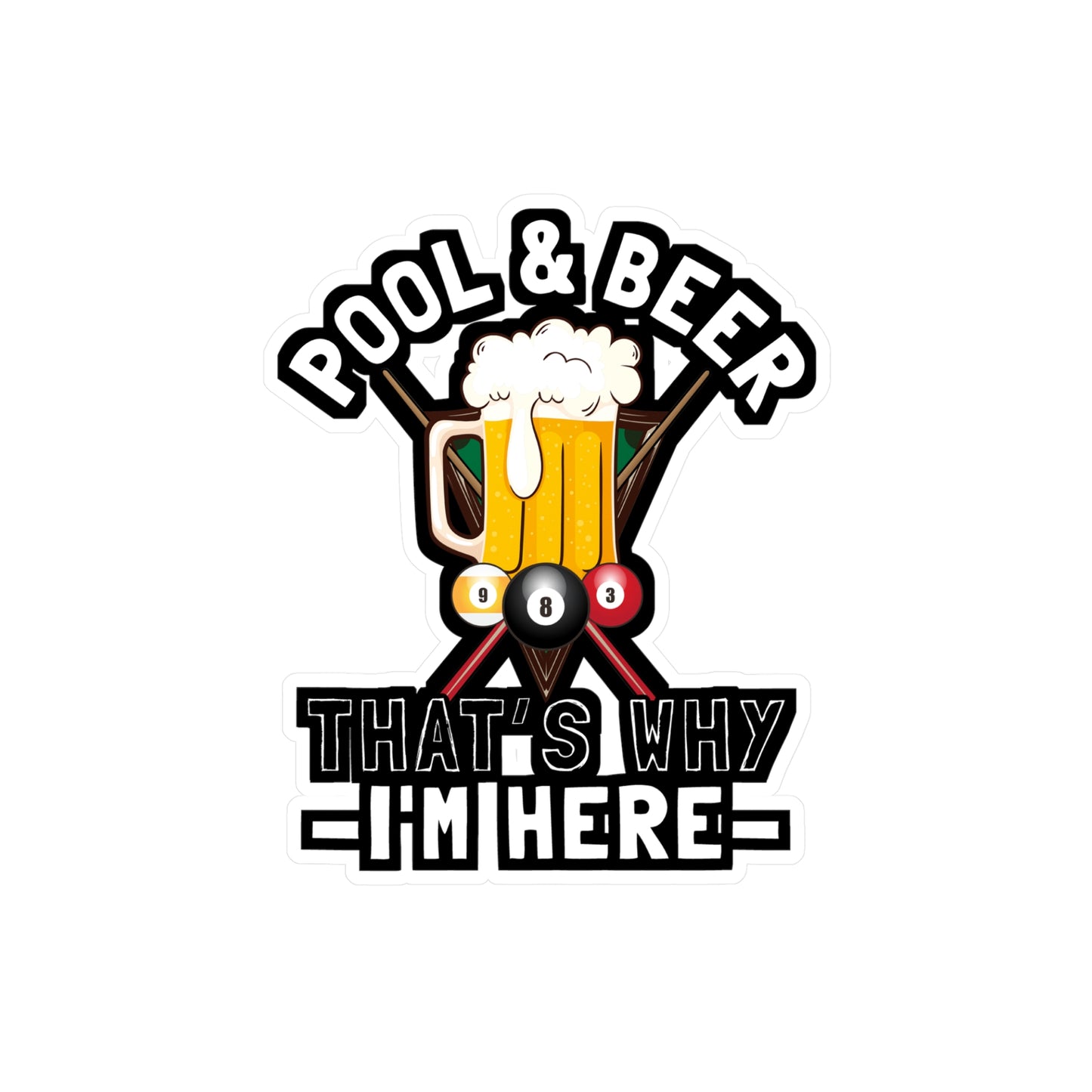 Pool & Beer That's Why I'm Here - Billiards Sticker for Laptop Sticker. Water Bottle Sticker, Vinyl Pool Decal - Billiards Gift