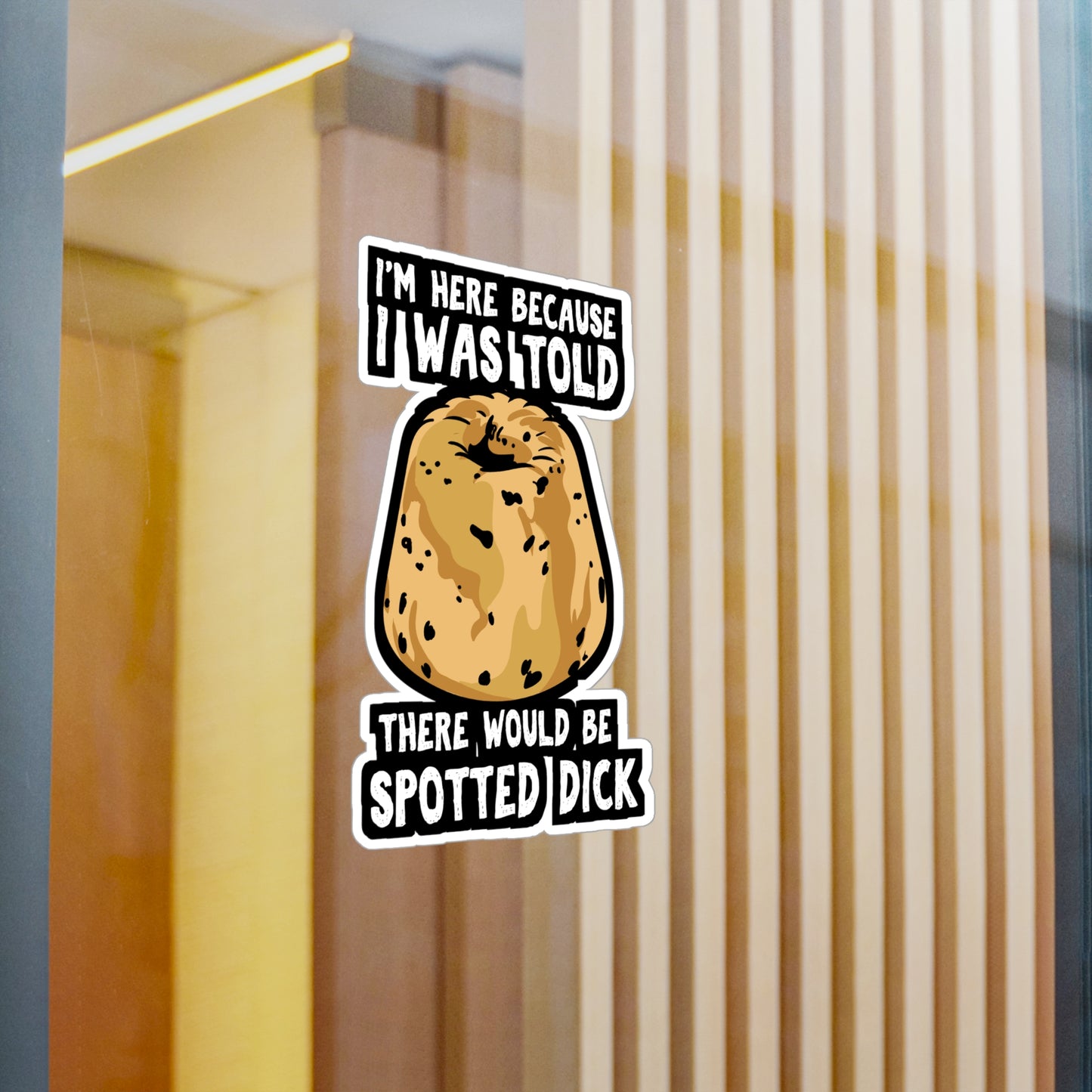 I Was Told There Would Be Spotted Dick | Spotted-dick Sticker | Pudding Decals | Dessert Laptop Sticker | Spotted-dick Gift | Pudding Gift