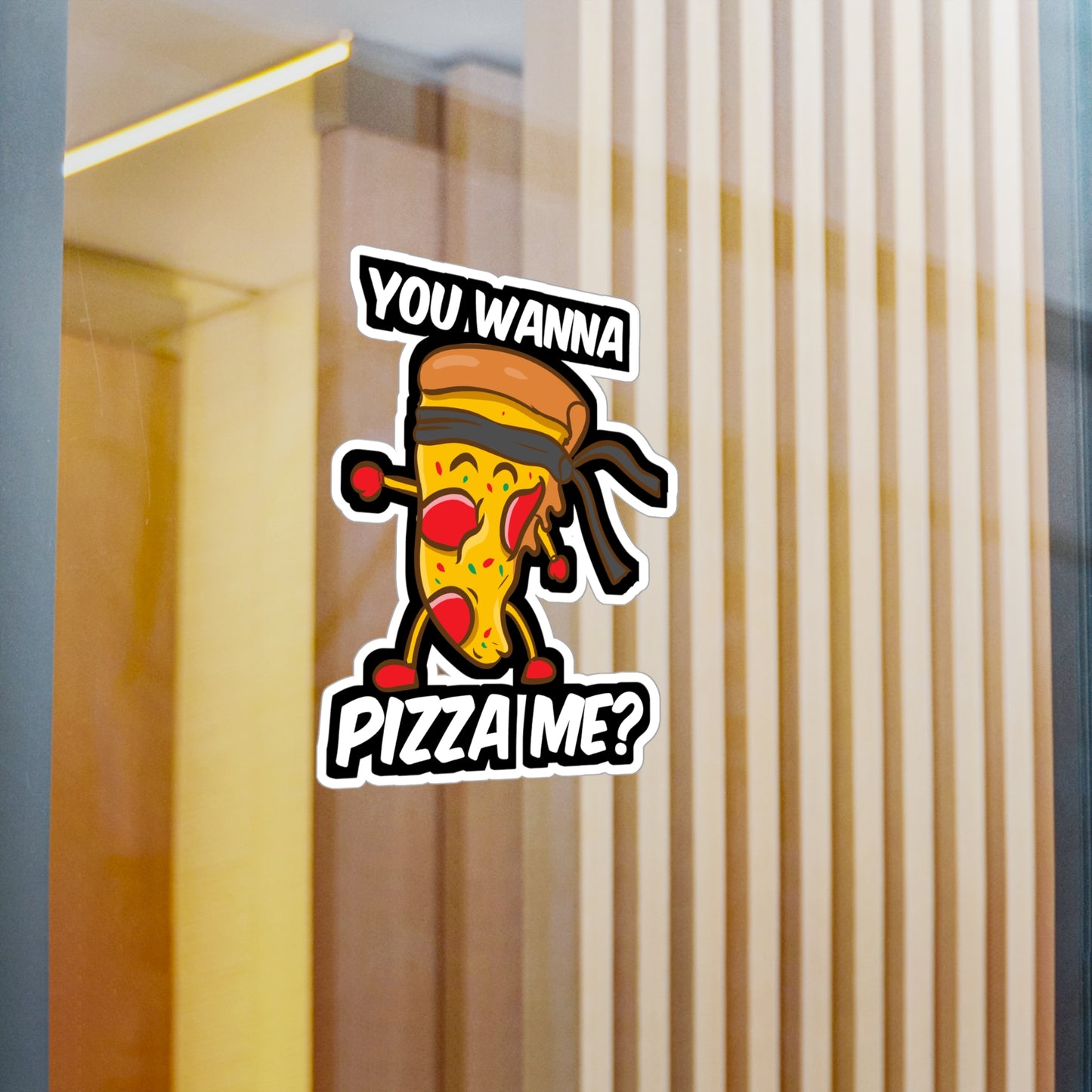 You Wanna Pizza Me - Pizza Sticker for Car Window Laptop Sticker. Water Bottle Sticker, Vinyl Slice Decal, Ketchup Sticker - Pizza Gift