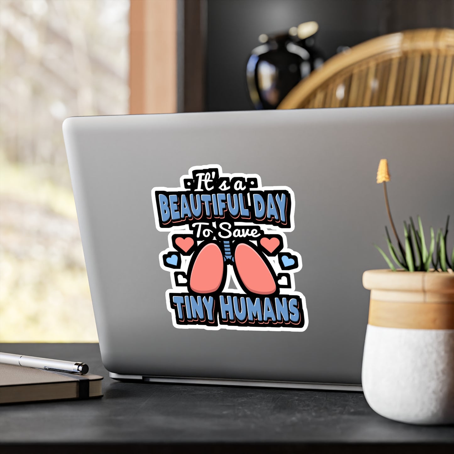 It's A Beautiful Day To Save Tiny Humans - Paediatrics Sticker for Laptop Sticker. Water Bottle Sticker, Vinyl RT Decal - Paediatrics Gift