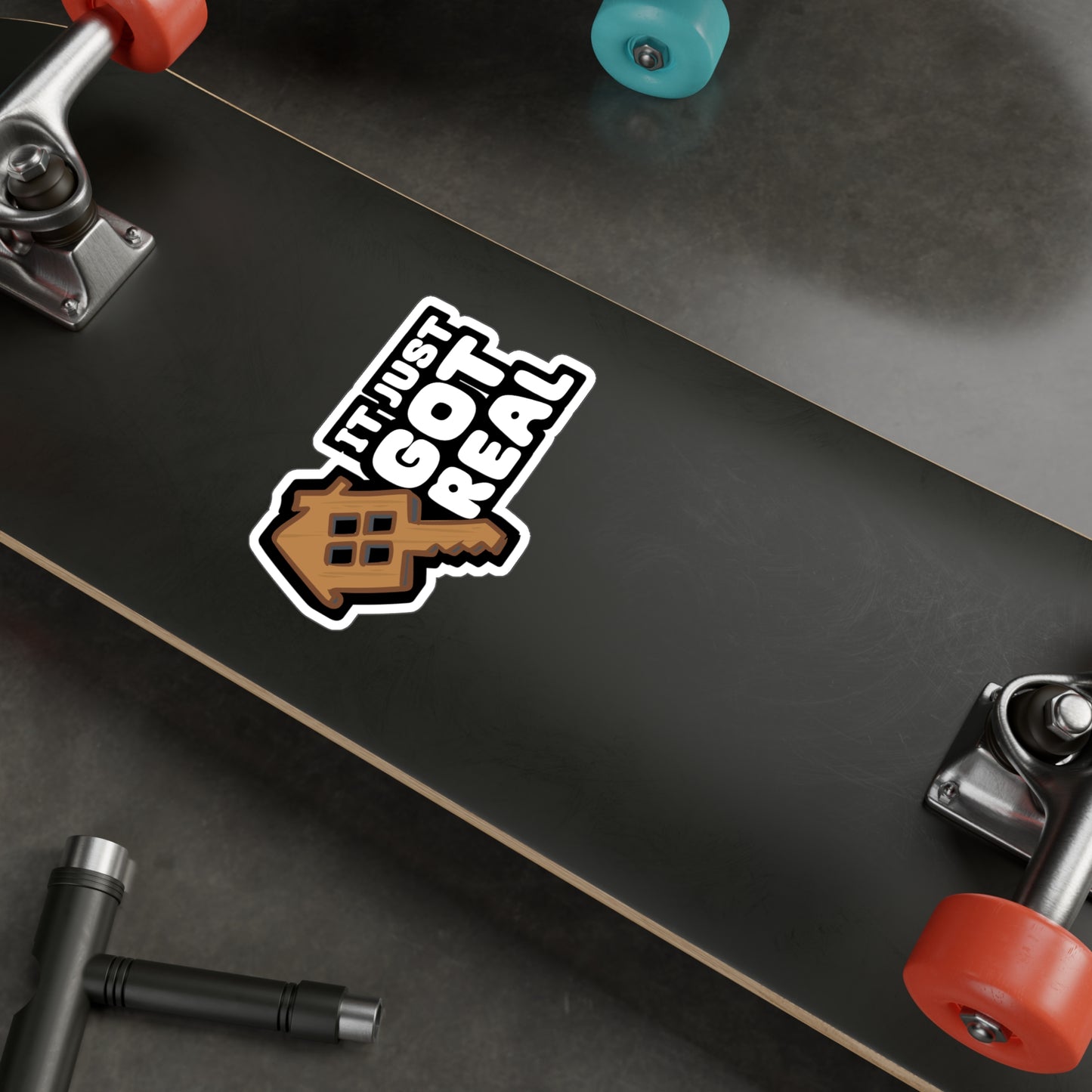 It Just Got Real - Homeowner Sticker for Car Window Laptop Sticker. Water Bottle Sticker, Vinyl Home Decal, Owner Sticker - Homeowner Gift