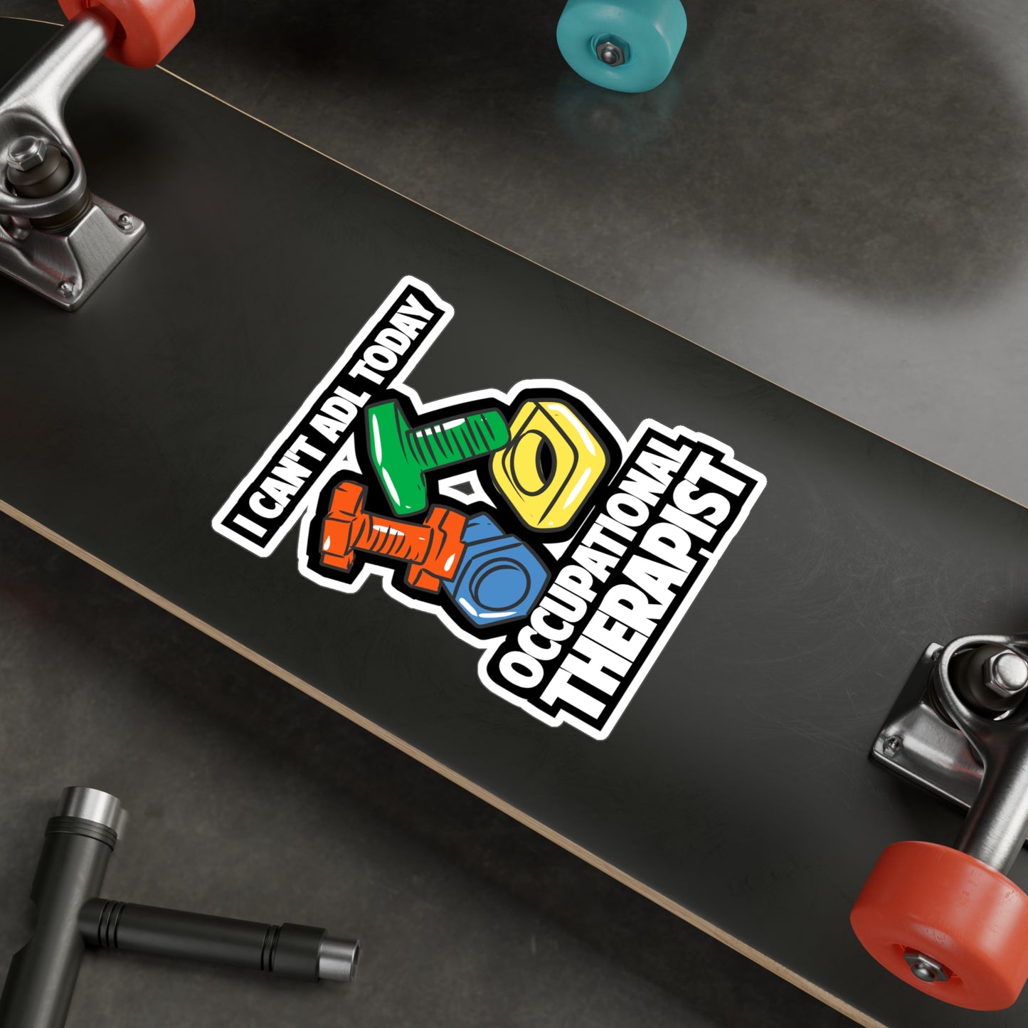 I Can't ADL Today Occupational Therapist | Occupational-therapist Sticker | OT Decals | Occupational-therapist Gift